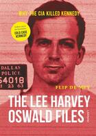 Couverture du livre « The Lee Harvey Oswald files ; why the CIA killed Kennedy » de Flip De Mey aux éditions Lannoo