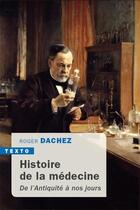 Couverture du livre « Histoire de la médecine ; de l'Antiquité à nos jours » de Roger Dachez aux éditions Tallandier