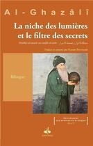 Couverture du livre « La niche des lumières et le filtre des secrets » de Abu Hami Al-Ghazali aux éditions Albouraq