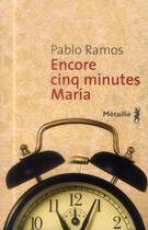 Couverture du livre « Encore cinq minutes Maria » de Pablo Ramos aux éditions Metailie