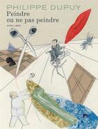 Couverture du livre « Peindre ou ne pas peindre ; intégrale » de Philippe Dupuy aux éditions Dupuis