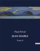 Couverture du livre « JEAN DIABLE : Tome II » de Paul Feval aux éditions Culturea