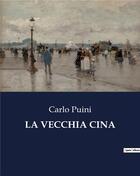 Couverture du livre « LA VECCHIA CINA » de Puini Carlo aux éditions Culturea