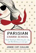 Couverture du livre « Parisian charm school » de Callan aux éditions Random House Us