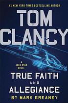 Couverture du livre « Tom clancy's true faith and allegiance » de Mark Greaney aux éditions Michael Joseph