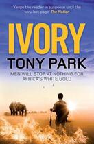 Couverture du livre « Ivory » de Tony Park aux éditions Quercus Publishing Digital