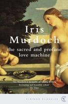 Couverture du livre « The Sacred And Profane Love Machine » de Iris Murdoch aux éditions Random House Digital