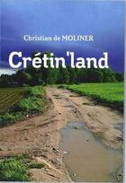 Couverture du livre « Cretin'land » de Christian De Moliner aux éditions Du Val