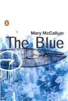 Couverture du livre « Blue » de Mccallum Mary aux éditions Penguin Books Ltd Digital