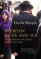 Couverture du livre « Between River and Sea » de Murphy Dervla aux éditions Eland Publishing Digital