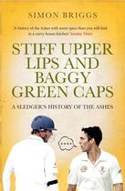 Couverture du livre « Stiff Upper Lips and Baggy Green Caps » de Briggs Simon aux éditions Quercus Publishing Digital