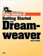 Couverture du livre « Take Control of Getting Started with Dreamweaver » de Arnie Keller aux éditions Tidbits Publishing, Inc.