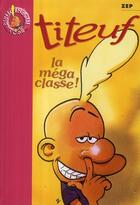 Couverture du livre « Titeuf Tome 13 : la méga classe ! » de Zep et Shirley Anguerrand aux éditions Le Livre De Poche Jeunesse