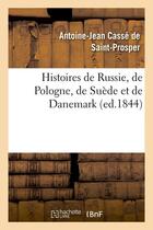 Couverture du livre « Histoires de Russie, de Pologne, de Suède et de Danemark (ed.1844) » de Casse De Saint-Prosp aux éditions Hachette Bnf