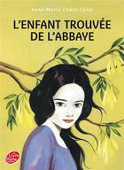 Couverture du livre « L'enfant trouvée de l'abbaye » de Anne-Marie Cadot-Colin aux éditions Le Livre De Poche Jeunesse