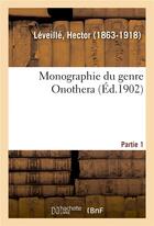 Couverture du livre « Monographie du genre onothera. partie 1 » de Leveille Hector aux éditions Hachette Bnf