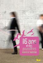 Couverture du livre « 16 ans et des poussières » de Mireille Disdero aux éditions Seuil Jeunesse