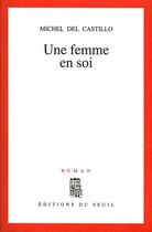 Couverture du livre « Une femme en soi » de Michel Del Castillo aux éditions Seuil