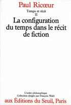 Couverture du livre « Temps et récit t.2 ; la configuration dans le récit de fiction » de Paul Ricoeur aux éditions Seuil
