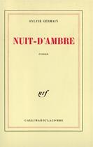 Couverture du livre « Nuit-d'Ambre » de Sylvie Germain aux éditions Gallimard