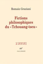 Couverture du livre « Fictions philosophiques du «Tchouang-tseu» » de Romain Graziani aux éditions Gallimard