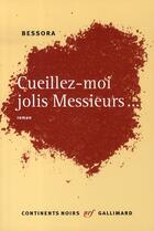 Couverture du livre « Cueillez-moi, jolis messieurs » de Bessora aux éditions Gallimard