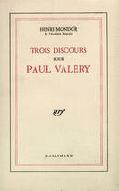 Couverture du livre « Trois Discours Pour Paul Valery » de Henri Mondor aux éditions Gallimard