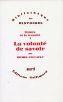 Couverture du livre « La Volonte De Savoir » de Michel Foucault aux éditions Gallimard