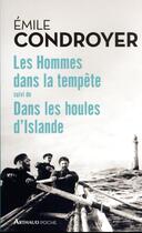 Couverture du livre « Les hommes dans la tempête ; dans les houles d'Islande » de Emile Condroyer aux éditions Arthaud