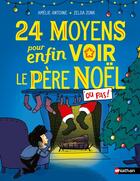 Couverture du livre « 24 moyens pour enfin voir le Père Noël ou pas ! » de Amelie Antoine et Zelda Zonk aux éditions Nathan