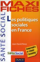 Couverture du livre « Maxi fiches : les politiques sociales en France » de Jean-David Peroz aux éditions Dunod