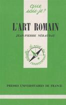 Couverture du livre « L'art romain » de Jean-Pierre Neraudau aux éditions Que Sais-je ?