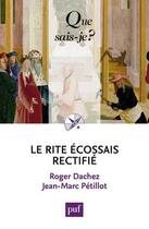 Couverture du livre « Le rite écossais rectifié » de Jean-Marc Petillot et Roger Dachez aux éditions Que Sais-je ?