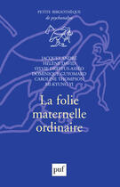 Couverture du livre « La folie maternelle ordinaire » de Andre, Jacques, David, Helene aux éditions Puf