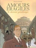 Couverture du livre « Amours fragiles t.1 : le dernier printemps » de Philippe Richelle et Jean-Michel Beuriot aux éditions Casterman