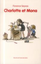 Couverture du livre « Charlotte et Mona » de Florence Seyvos et Mette Ivers aux éditions Ecole Des Loisirs