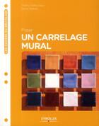 Couverture du livre « Poser un carrelage mural » de Thierry Gallauziaux et David Fedullo aux éditions Eyrolles