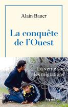 Couverture du livre « La globalisation piteuse Tome 3 : La conquête de l'Ouest » de Alain Bauer aux éditions Fayard