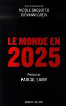 Couverture du livre « Le Monde en 2025 » de Nicole Gnesotto aux éditions Robert Laffont
