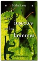 Couverture du livre « Les insectes et les hommes » de Michel Lamy aux éditions Albin Michel