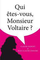 Couverture du livre « Qui etes-vous,monsieur Voltaire ? » de Claude Dupont et Jean-Claude Lesourd aux éditions Belles Lettres