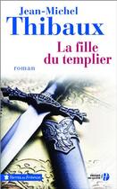 Couverture du livre « La fille du templier » de Jean-Michel Thibaux aux éditions Presses De La Cite