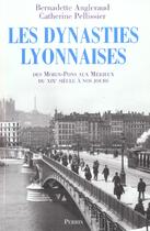 Couverture du livre « Les dynasties lyonnaises des morin-pons aux merieux » de Pellissier/Angleraud aux éditions Perrin