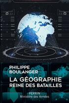 Couverture du livre « La géographie, reine des batailles » de Philippe Boulanger aux éditions Perrin