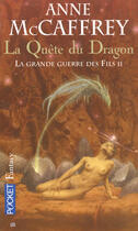 Couverture du livre « La grande guerre des fils t.2 ; la quête du dragon » de Anne Mccaffrey aux éditions Pocket
