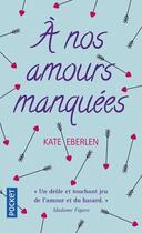 Couverture du livre « À nos amours manquées » de Kate Eberlen aux éditions Pocket