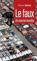 Couverture du livre « Le faux ; un marché mondial » de Pierre Delval aux éditions Cnrs