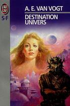 Couverture du livre « Destination univers » de Van Vogt A.E. aux éditions J'ai Lu