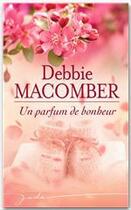 Couverture du livre « Un parfum de bonheur » de Debbie Macomber aux éditions Harlequin