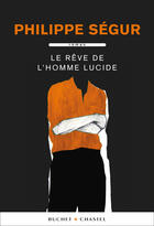 Couverture du livre « Le rêve de l'homme lucide » de Philippe Segur aux éditions Buchet Chastel